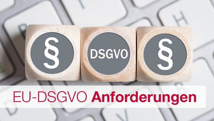 EU-DSGVO: Anforderungen an Datenschutz und Datenverarbeitung